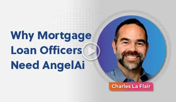 Why Mortgage Loan Officers Need AngelAi