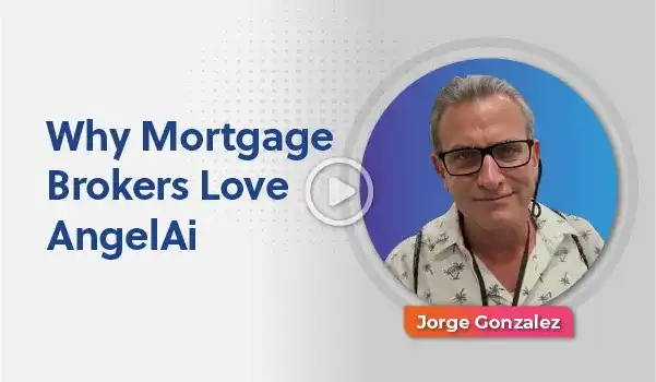 Why Mortgage Brokers Love AngelAi